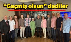 “Geçmiş olsun” dediler