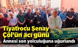 Tiyatrocu Şenay Çöl’ün acı günü: Annesi son yolculuğuna uğurlandı