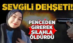 Sevgili dehşeti: Pencereden girerek silahla öldürdü