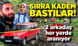 Sırra kadem bastılar! Kayıp, biri kadın 2 arkadaş her yerde aranıyor