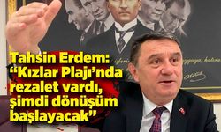 Erdem: “Kızlar Plajı’nda rezalet vardı, şimdi dönüşüm başlayacak”