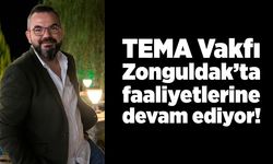 TEMA Vakfı Zonguldak’ta faaliyetlerine devam ediyor!
