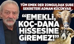 TÜM EMEK DER Zonguldak Şube Sekreteri Adnan Küçükvar: “Emekli, koç-dana hissesine giremez!”