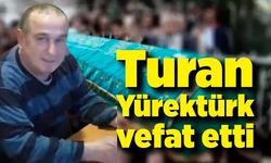 Soğuksu  Pazaryeri esnafı Turan Yürektürk vefat etti