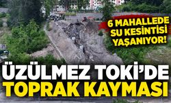 Üzülmez TOKİ’de toprak kayması: 6 mahallede su kesintisi yaşanıyor!