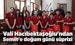 Vali Hacıbektaşoğlu'ndan Semih'e doğum günü süprizi