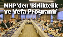 MHP’den ‘Birliktelik ve Vefa Programı’