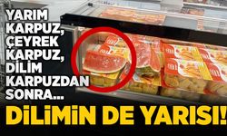 Yarım karpuz, çeyrek karpuz, dilim karpuzdan sonra… Dilimin de yarısı!