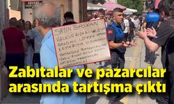 Zabıtalar ve pazarcılar arasında tartışma çıktı