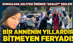 Zonguldak Adliyesi önünde “Adalet” sesleri yükseldi: Bir annenin yıllardır bitmeyen feryadı!