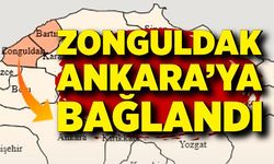 Zonguldak Ankara’ya bağlandı