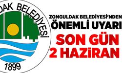 Zonguldak Belediyesi'nden önemli uyarı: Son gün 2 Haziran
