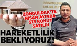 Zonguldak’ta Nisan Ayında 575 konut satıldı: Hareketlilik bekliyoruz!