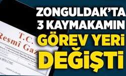 Zonguldak’ta 3 kaymakamın görev yeri değişti