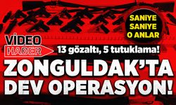 Zonguldak'ta dev operasyon: 13 gözaltı, 5 tutuklama!