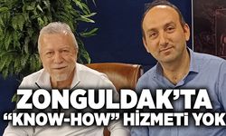 Zonguldak’ta “know-how” hizmeti yok