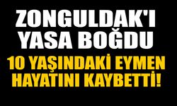 Zonguldak'ı yasa boğdu: 10 yaşındaki Eymen Çoban hayatını kaybetti!