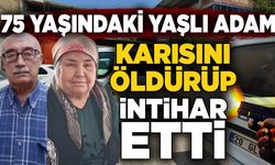 75 yaşındaki adam karısını öldürüp intihar etti