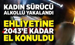 Alkollü sürücünün ehliyetine 2043'e kadar el konuldu