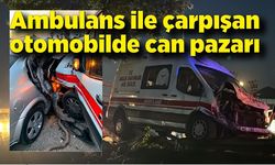 Ambulans ile çarpışan otomobilde can pazarı