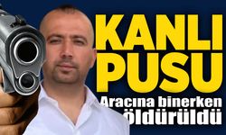 Kanlı pusu: Aracına binerken öldürüldü