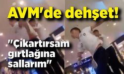 AVM'de dehşet anları: "Çıkartırsam gırtlağına sallarım"