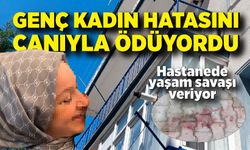 Genç kadın hatasını canıyla ödüyordu; Durumu ağır