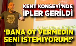 Kent Konseyi’nde ipler gerildi: “Bana Oy vermedin, seni istemiyorum!”
