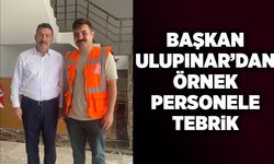 Başkan Ulupınar’dan örnek personele tebrik