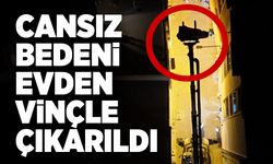 Cansız bedeni evden vinçle çıkarıldı