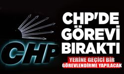 CHP'de görevi bıraktı: Yerine geçici bir görevlendirme yapılacak