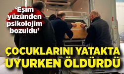Çocuklarını yatakta uyurken öldürdü