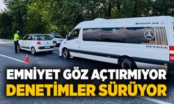 Emniyet göz açtırmıyor, denetimler sürüyor