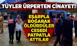 Tüyler ürperten cinayet: Eşarpla boğarak öldürdüler, cesedi patpatla attılar