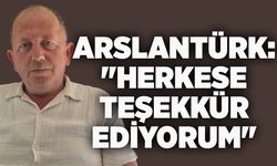 Ferit Arslantürk: "Herkese teşekkür ediyorum"