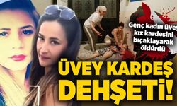 Genç kadın üvey kız kardeşini bıçaklayarak öldürdü