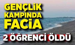 Gençlik kampında facia! 75 öğrencinin katıldığı deniz etkinliğinde 2 öğrenci öldü