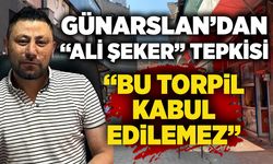 Günarslan’dan “Ali Şeker” tepkisi: “Bu torpil kabul edilemez”