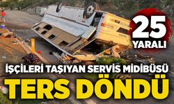 İşçileri taşıyan servis midibüsü ters döndü: 25 yaralı