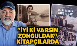 "İyi Ki Varsın Zonguldak" kitapçılarda