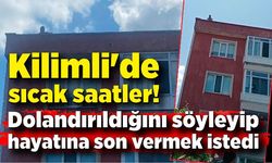 Kilimli'de sıcak saatler! Dolandırıldığını söyleyip hayatına son vermek istedi