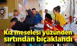 Kız meselesi yüzünden sırtından bıçakladı