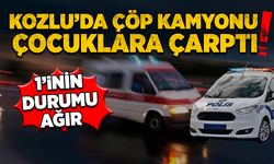 Kozlu’da çöp kamyonu çocuklara çarptı: 1 ağır yaralı