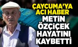 Çaycuma'ya acı haber: Metin Özçiçek hayatını kaybetti