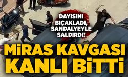 Miras kavgası kanlı bitti: Dayısını bıçakladı, sandalyeyle saldırdı!