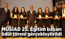 MÜSİAD 25. Eğitim başarı ödül töreni gerçekleştirildi