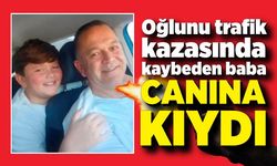 Oğlunu trafik kazasında kaybeden baba evinde canına kıydı