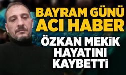 Bayram günü acı haber: Özkan Mekik hayatını kaybetti