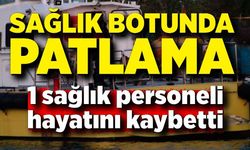 Sağlık botunda patlama: 1 ölü, 1 yaralı