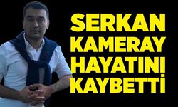 Serkan Kameray, beyin kanaması sonucu hayatını kaybetti